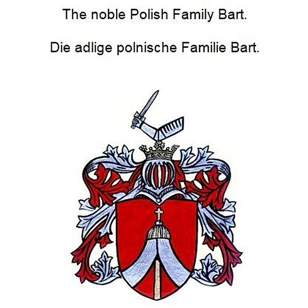 The noble Polish family Bart. Die adlige polnische Familie Bart., Werner Zurek