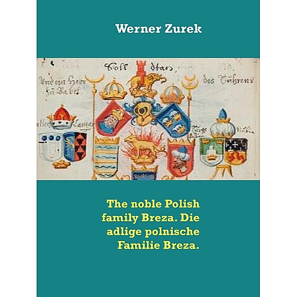 The noble Polish family Breza. Die adlige polnische Familie Breza., Werner Zurek