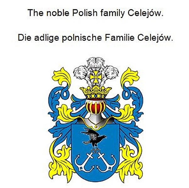 The noble Polish family Celejów. Die adlige polnische Familie Celejów., Werner Zurek