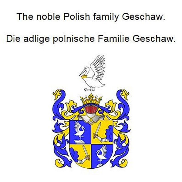 The noble Polish family Geschaw. Die adlige polnische Familie Geschaw., Werner Zurek