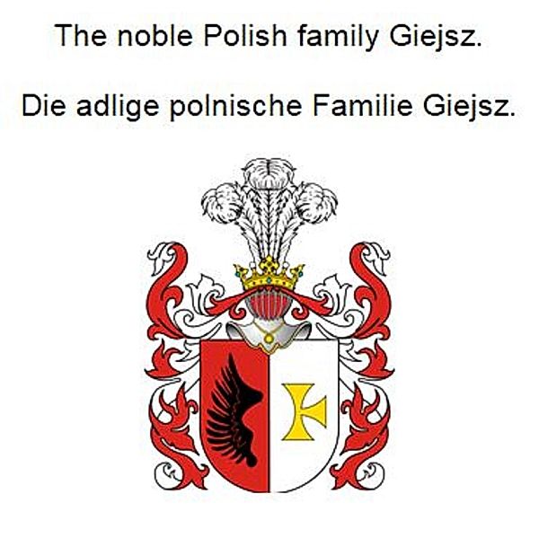 The noble Polish family Giejsz. Die adlige polnische Familie Giejsz., Werner Zurek