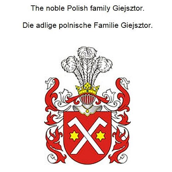 The noble Polish family Giejsztor. Die adlige polnische Familie Giejsztor., Werner Zurek