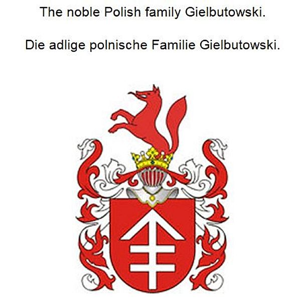 The noble Polish family Gielbutowski. Die adlige polnische Familie Gielbutowski., Werner Zurek