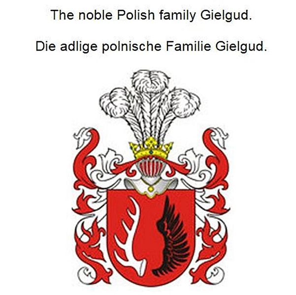 The noble Polish family Gielgud. Die adlige polnische Familie Gielgud., Werner Zurek