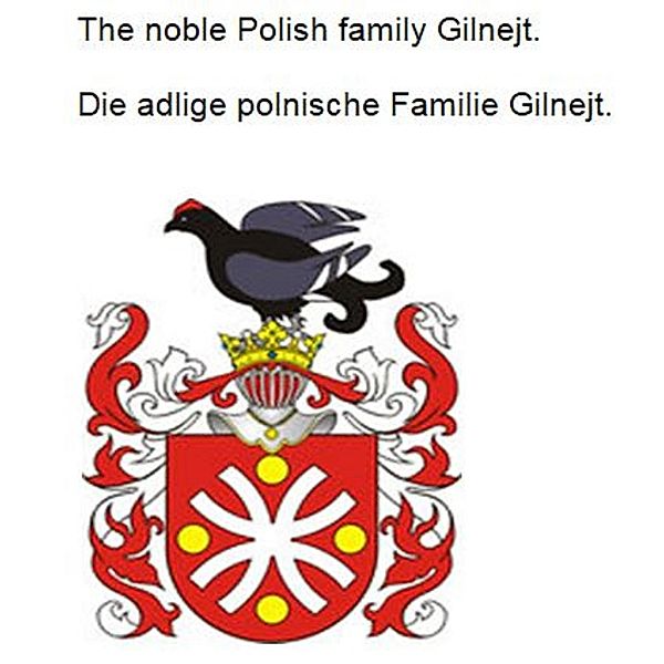 The noble Polish family Gilnejt. Die adlige polnische Familie Gilnejt., Werner Zurek