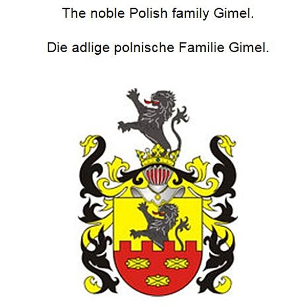 The noble Polish family Gimel. Die adlige polnische Familie Gimel., Werner Zurek