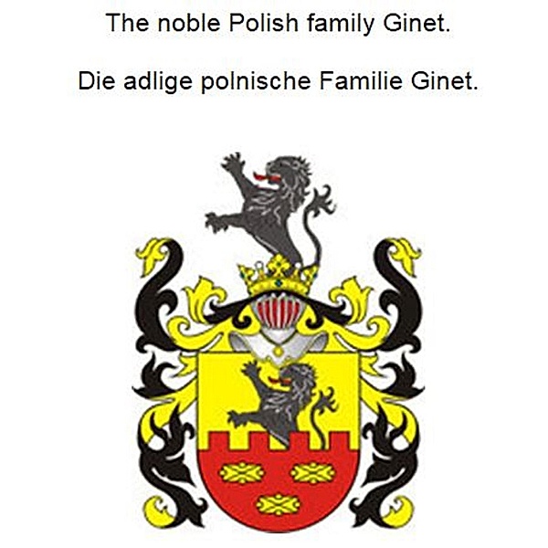 The noble Polish family Ginet. Die adlige polnische Familie Ginet., Werner Zurek