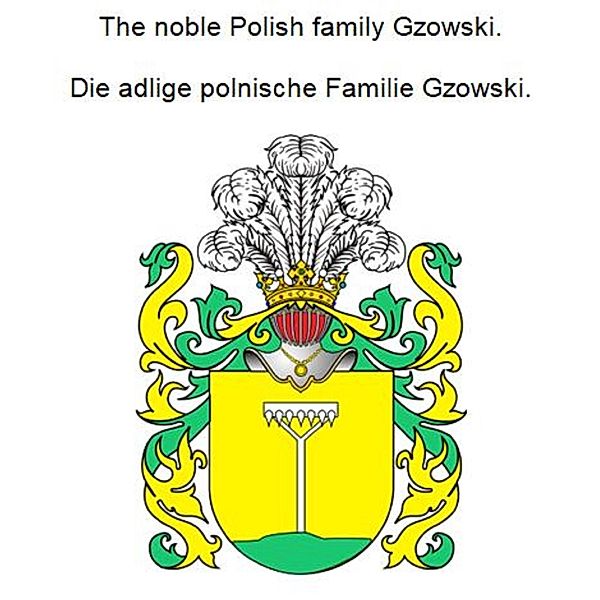 The noble Polish family Gzowski. Die adlige polnische Familie Gzowski., Werner Zurek