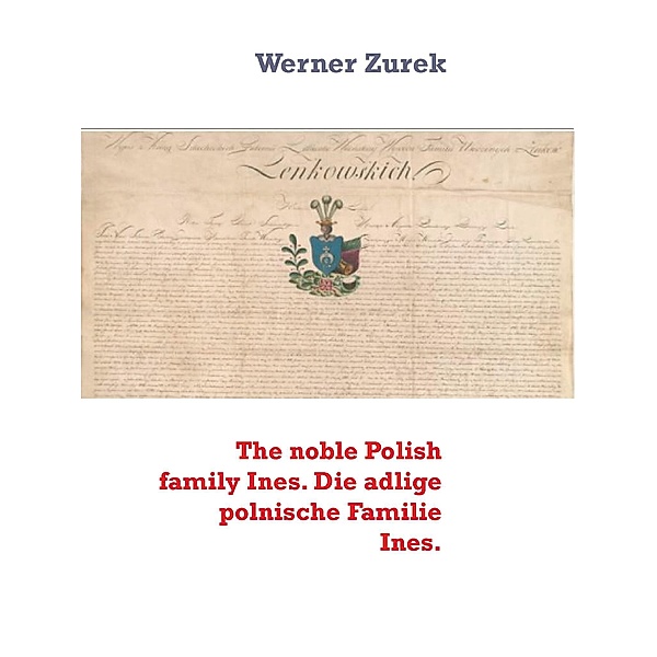The noble Polish family Ines. Die adlige polnische Familie Ines., Werner Zurek