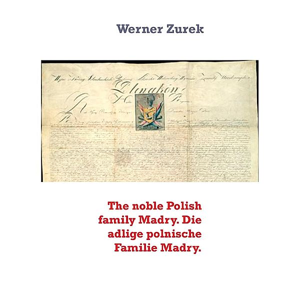 The noble Polish family Madry. Die adlige polnische Familie Madry., Werner Zurek