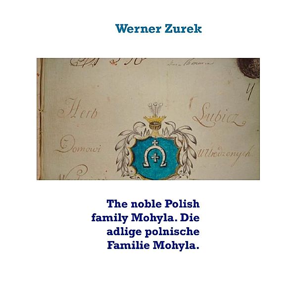 The noble Polish family Mohyla. Die adlige polnische Familie Mohyla., Werner Zurek