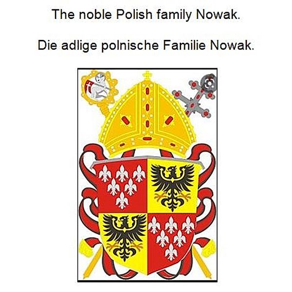 The noble Polish family Nowak. Die adlige polnische Familie Nowak., Werner Zurek