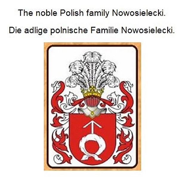 The noble Polish family Nowosielecki. Die adlige polnische Familie Nowosielecki., Werner Zurek