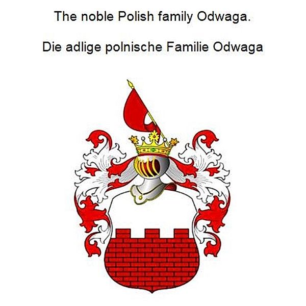 The noble Polish family Odwaga. Die adlige polnische Familie Odwaga, Werner Zurek