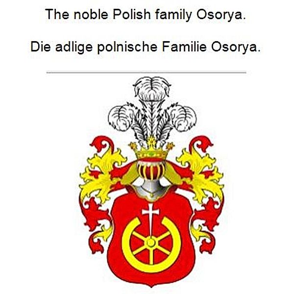 The noble Polish family Osorya. Die adlige polnische Familie Osorya., Werner Zurek