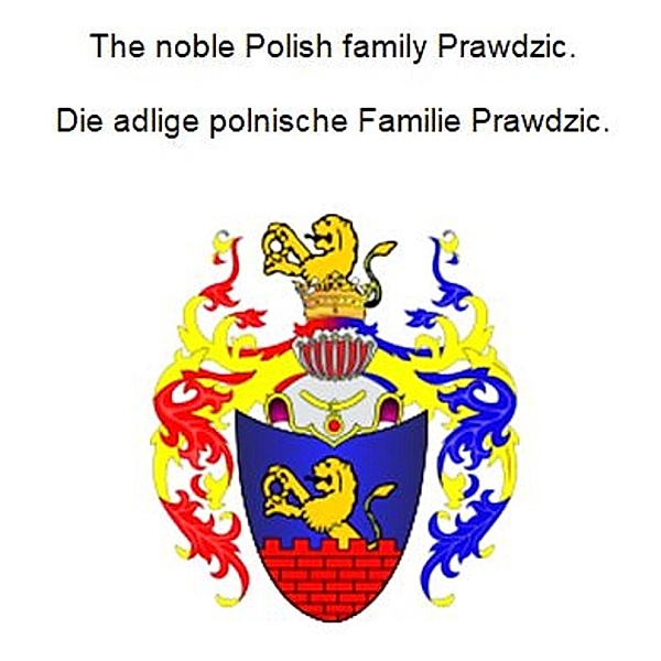 The noble Polish family Prawdzic. Die adlige polnische Familie Prawdzic., Werner Zurek