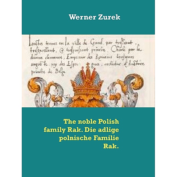 The noble Polish family Rak. Die adlige polnische Familie Rak., Werner Zurek