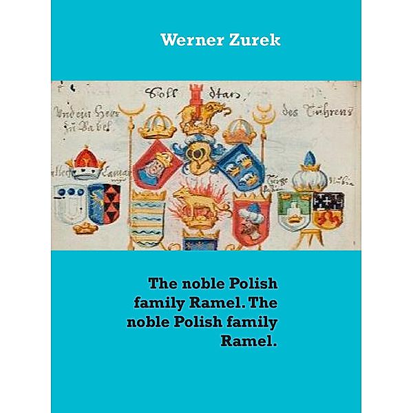The noble Polish family Ramel. The noble Polish family Ramel., Werner Zurek