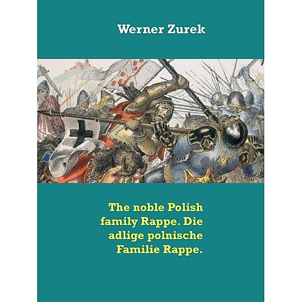 The noble Polish family Rappe. Die adlige polnische Familie Rappe., Werner Zurek