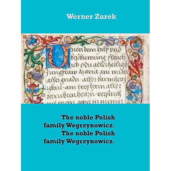The noble Polish family Wegrzynowicz. The noble Polish family Wegrzynowicz., Werner Zurek