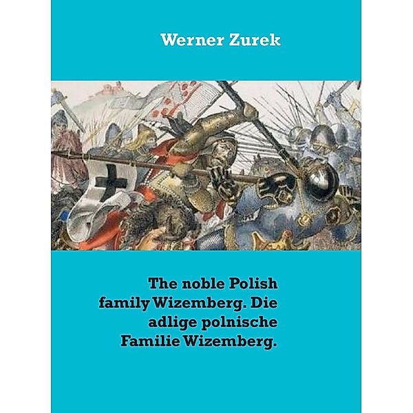 The noble Polish family Wizemberg. Die adlige polnische Familie Wizemberg., Werner Zurek