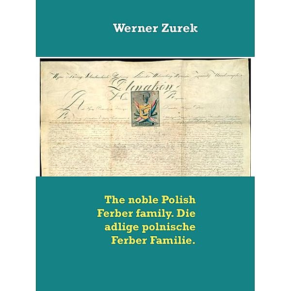 The noble Polish Ferber family. Die adlige polnische Ferber Familie., Werner Zurek