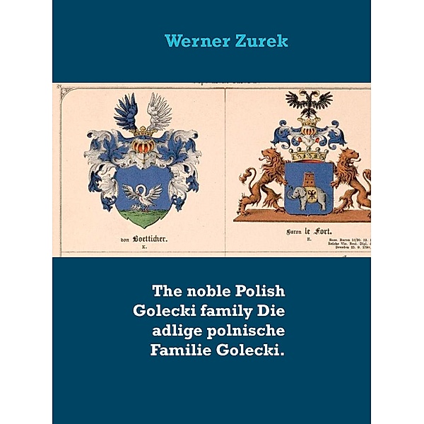 The noble Polish Golecki family Die adlige polnische Familie Golecki., Werner Zurek