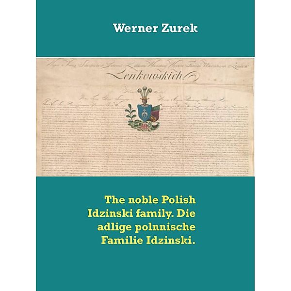 The noble Polish Idzinski family. Die adlige polnnische Familie Idzinski., Werner Zurek