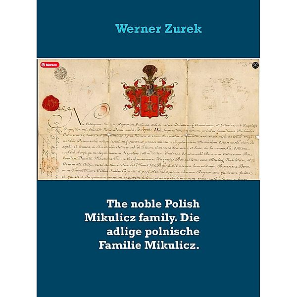 The noble Polish Mikulicz family. Die adlige polnische Familie Mikulicz., Werner Zurek