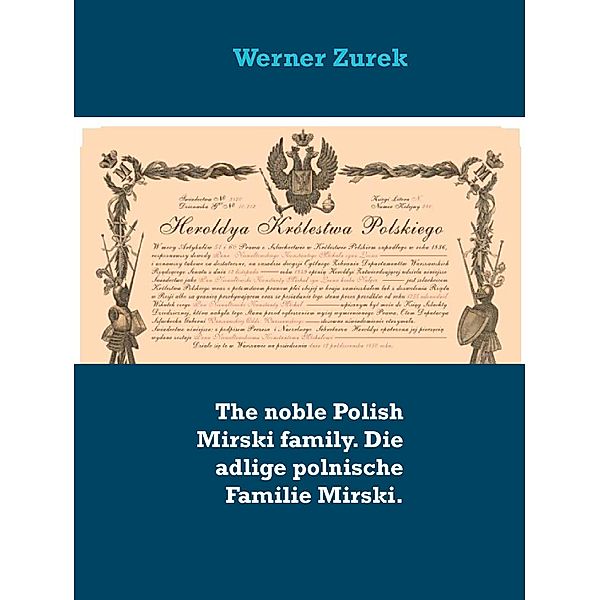 The noble Polish Mirski family. Die adlige polnische Familie Mirski., Werner Zurek