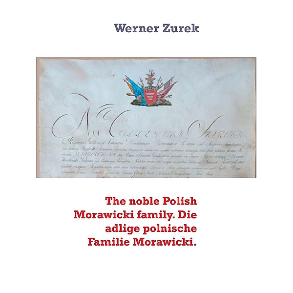 The noble Polish Morawicki family. Die adlige polnische Familie Morawicki., Werner Zurek