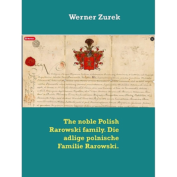 The noble Polish Rarowski family. Die adlige polnische Familie Rarowski., Werner Zurek