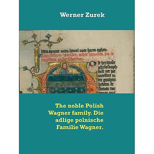 The noble Polish Wagner family. Die adlige polnische Familie Wagner., Werner Zurek