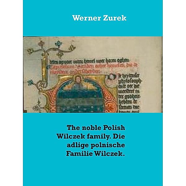 The noble Polish Wilczek family. Die adlige polnische Familie Wilczek., Werner Zurek