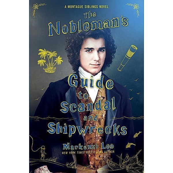 The Nobleman's Guide to Scandal and Shipwrecks, Mackenzi Lee