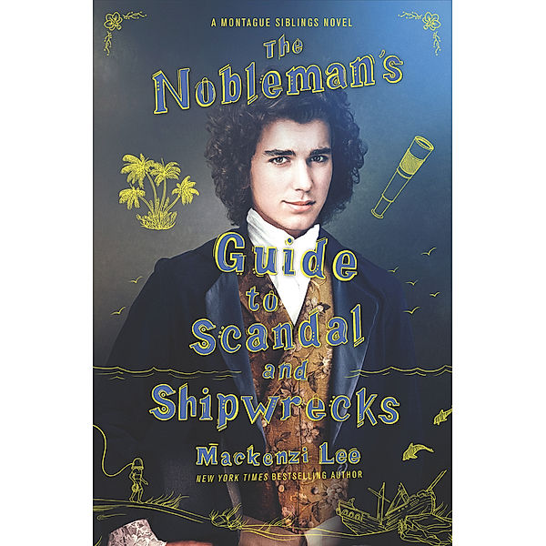 The Nobleman's Guide to Scandal and Shipwrecks, Mackenzi Lee