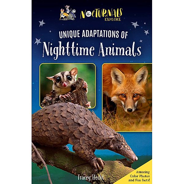 The Nocturnals Explore Unique Adaptations of Nighttime Animals / The Nocturnals, Tracey Hecht