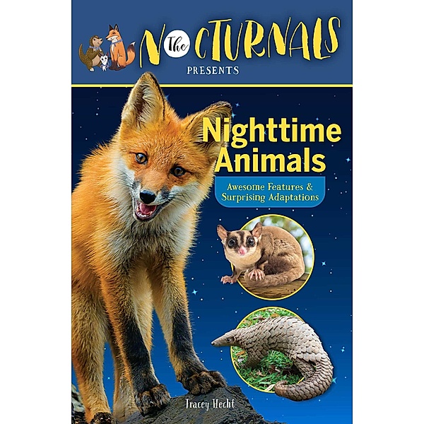 The Nocturnals Nighttime Animals: Awesome Features & Surprising Adaptations / The Nocturnals, Tracey Hecht