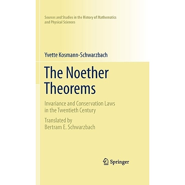 The Noether Theorems / Sources and Studies in the History of Mathematics and Physical Sciences, Yvette Kosmann-Schwarzbach
