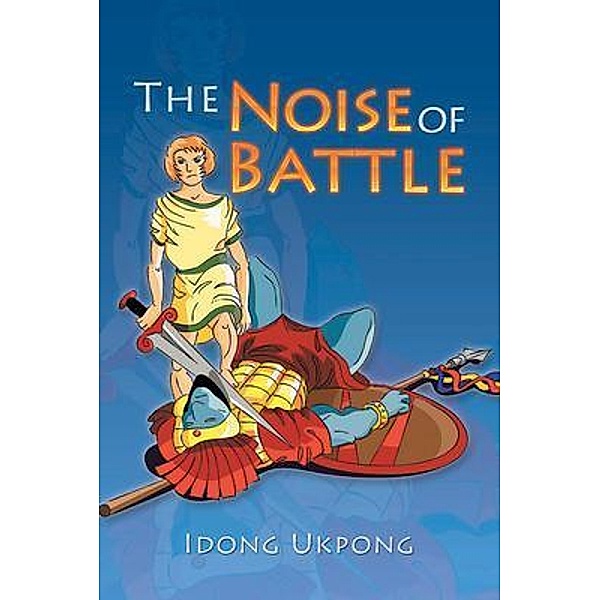 The Noise of Battle / URLink Print & Media, LLC, Idong Ukpong