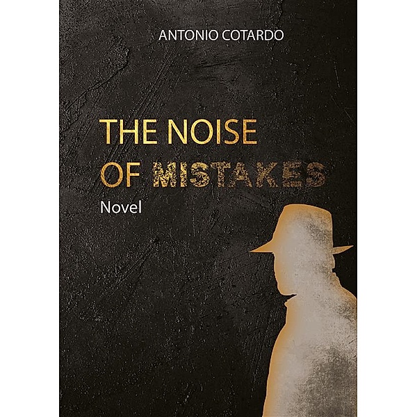 The noise of mistakes, Antonio Cotardo