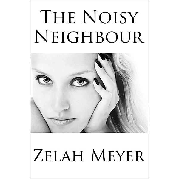 The Noisy Neighbour, Zelah Meyer