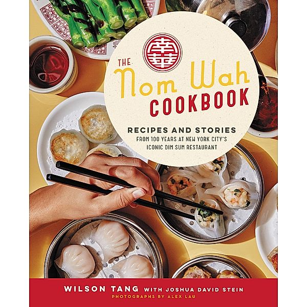 The Nom Wah Cookbook, Wilson Tang, Joshua David Stein