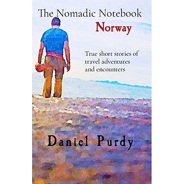 The Nomadic Notebook - Norway / The Nomadic Notebook Bd.1, Daniel Purdy