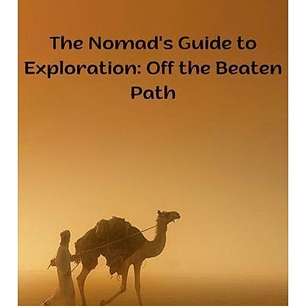 The Nomad's Guide to Exploration, William Cott