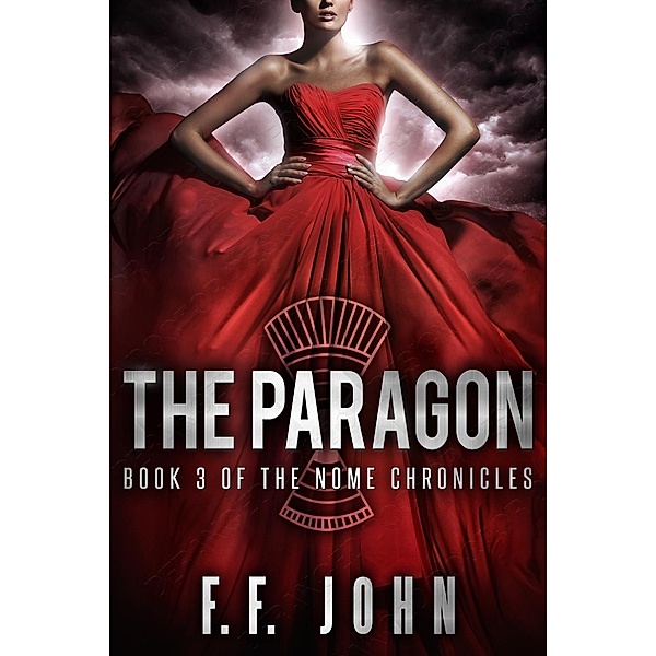 The Nome Chronicles: The Paragon (The Nome Chronicles, #3), F. F. John