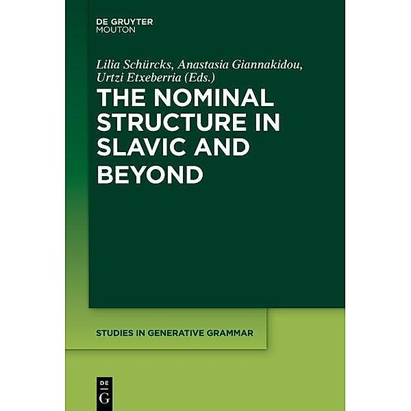 The Nominal Structure in Slavic and Beyond / Studies in Generative Grammar Bd.116