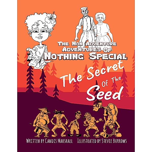 The Non Adventure Adventures of Nothing Special: The Secret of the Seed, Candis Marshall, Stevie Burrows