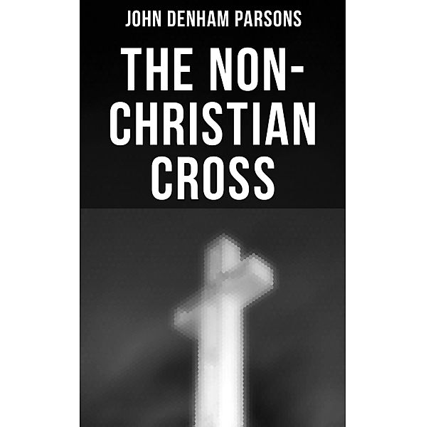 The Non-Christian Cross, John Denham Parsons