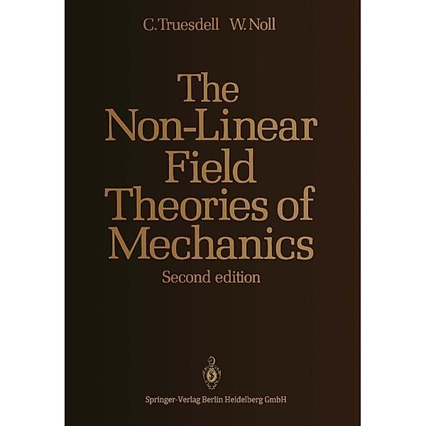 The Non-Linear Field Theories of Mechanics, C. Truesdell, Walter Noll